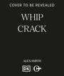 „Cover to be revealed“, „Whip Crack“, „Alex Smith“. Unten zwei Logos: ein offenes Buch mit „DK“ und ein kreisförmiges Symbol.