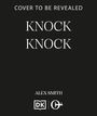Text: "COVER TO BE REVEALED", "KNOCK KNOCK", "ALEX SMITH". Darunter befinden sich zwei Logos. Hintergrund ist schwarz.