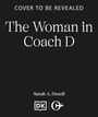 Text: "Cover to be revealed", "The Woman in Coach D", "Sarah A. Denzil". Darunter zwei Logos auf schwarzem Hintergrund.