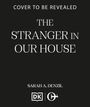 Text: "COVER TO BE REVEALED. THE STRANGER IN OUR HOUSE. SARAH A. DENZIL." Logos am unteren Rand.