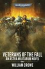 „WARHAMMER 40,000“, „VETERANS OF THE FALL“, „AN ASTRA MILITARUM NOVEL“, „WILLIAM CROWE“. Illustration: Soldaten in Rüstungen.