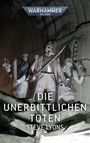 "Die Unbittlichen Toten" Steve Lyons; Warhammer 40,000 Logo oben, drei Soldaten in Rüstung mit Gasmaske und Waffen.