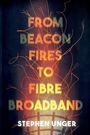 Stephen Unger: From Beacon Fires to Fibre Broadband, Buch