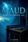Text: "MAUD: HEIRS TO A BROKEN AGE", "L L Junior". Illustration: alte Ruine im Gebirge, Gewitterwolken.