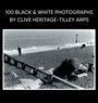 Clive Heritage-Tilley: 100 Black & White Photographs by Clive Heritage-Tilley ARPS, Buch