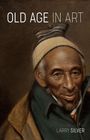 Larry Silver: Old Age in Art, Buch