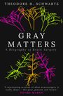 "Gray Matters: A Biography of Brain Surgery" von Theodore H. Schwartz. Bunte neuronale Illustrationen auf schwarzem Hintergrund.