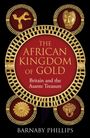 Barnaby Phillips: The African Kingdom of Gold, Buch