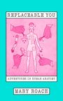 Mary Roach: Replaceable You, Buch