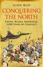 Text: "John Man, Conquering the North, China, Russia, Mongolia: 2,000 Years of Conflict." Illustration: Krieger auf Pferden.