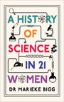 Marieke Bigg: A History of Science in 21 Women, Buch