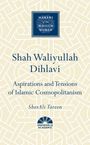 „Shah Waliullah Dihlavi: Aspirations and Tensions of Islamic Cosmopolitanism“ von SherAli Tareen. Beige Muster, Logo unten.