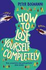 Peter Bognanni: How to Lose Yourself Completely, Buch