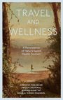 Text: "TRAVEL AND WELLNESS. A Renaissance of Nature-based Health Tourism. Edited by Arunesh Parashar, Prachi Agarwal, Ahmad Albattat, Pankaj Singh Chandel." Eine Landschaft mit Bäumen und einer Yoga-Pose im Vordergrund.