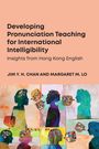 Jim Y. H. Chan: Developing Pronunciation Teaching for International Intelligibility, Buch