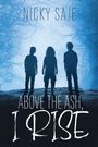 Nicky Saje: Above the Ash, I Rise, Buch