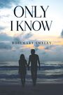 Text: "ONLY I KNOW" und "ROSEMARY EMBERY". Silhouetten eines Paares am Strand bei Sonnenuntergang.