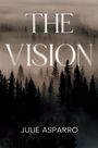 "The Vision" in großen Buchstaben, unten steht "Julie Asparro". Waldlandschaft im Nebel, grafische Gestaltung.