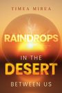 TIMEA MIREA  
RAINDROPS  
IN THE DESERT  
BETWEEN US  
Sonnenuntergang und Blitze in warmen Farben.