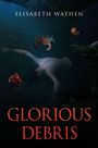 Oben steht „ELISABETH WATHEN“, unten „GLORIOUS DEBRIS“. Eine Person schwimmt unter Wasser mit umgebenden Krabben.