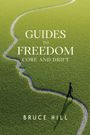 Text: "GUIDES TO FREEDOM CORE AND DRIFT BRUCE HILL". Ein schmaler Pfad schlängelt sich über eine grüne Wiese, eine Person geht darauf.