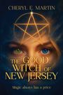 "CHERYL E. MARTIN. THE GOOD WITCH OF NEW JERSEY. Magic always has a price." Gesicht mit verschiedenen Augenfarben und ein Pentagramm.