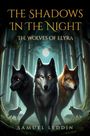 „The Shadows In The Night“, „The Wolves of Elyra“, „Samuel Leddin“. Illustration: Drei Wölfe im mystischen Wald.