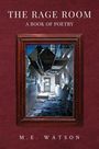 "The Rage Room: A Book of Poetry" von M.E. Watson. Zeigt einen zerstörten Raum hinter einem Holzrahmen.