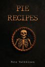 "PIE RECIPES" in großer Schrift und "Pete Valkkinen" darunter. Ein Skelett aus Teig in einer runden Torte.