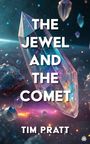 Tim Pratt: The Jewel and the Comet, Buch