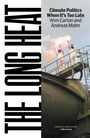 Andreas Malm: The Long Heat: Climate Politics When It's Too Late, Buch
