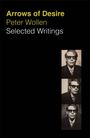 „Arrows of Desire“, Peter Wollen, „Selected Writings“. Drei schwarz-weiß Passfotos eines Mannes mit Sonnenbrille.