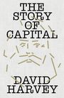 Text: "THE STORY OF CAPITAL" oben, "DAVID HARVEY" unten. Dazwischen eine abstrakte Illustration eines Gesichts.