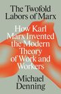 "The Twofold Labors of Marx, How Karl Marx Invented the Modern Theory of Work and Workers, Michael Denning."  
Große, weiße Schrift auf grauem Hintergrund mit rotem Farbverlauf.