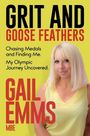 Gail Emms: Grit and Goose Feathers, Buch