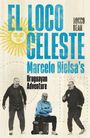 "El Loco Celeste: Marcelo Bielsa’s Uruguayan Adventure" von Rocco Dean. Drei Bilder von einem Mann in Trainerkleidung. Sonne-Illustration.