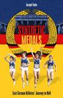"SYNTHETIC MEDALS" in rotem Text, darunter "East German Athletes’ Journey to Hell". Vier Athletinnen laufen vorne; DDR-Symbolik.