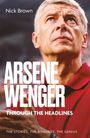 Nick Brown, Arsene Wenger: Through the Headlines. The Stories, the Rivalries, the Genius. Ein nachdenklicher Mann in rotem Hemd.