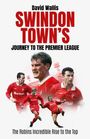 David Wallis: Swindon Town's Journey to the Premier League. The Robins' Incredible Rise to the Top. Spieler in roten Trikots.