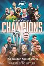 "Mike Walters CHAMPIONS", "The Golden Age of Darts from PRIESTLEY TO LITTLER." Logo oben, Dartspieler begeistern.