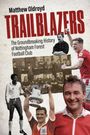 "Matthew Oldroyd: Trailblazers - The Groundbreaking History of Nottingham Forest Football Club." Historische Fußballbilder.