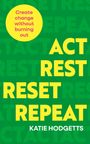 Katie Hodgetts: Act, Rest, Reset, Repeat, Buch