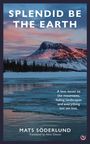 Buchtitel: "Splendid Be The Earth". Berge bei Sonnenuntergang, gefrorener See, Bäume im Vordergrund.