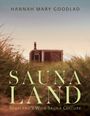 Text: "Hannah Mary Goodlad", "SAUNALAND", "Scotland's Wild Sauna Culture". Eine Sauna steht inmitten von Grasland.