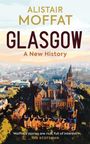 "ALISTAIR MOFFAT GLASGOW A New History. 'Moffat's stories are rich, full of interest' THE SCOTSMAN." Illustration einer Stadtansicht.