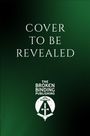 Text: „Cover to be revealed. The Broken Binding Publishing.“ Logo: Schwert und Buch, umgeben von einem UFO. Hintergrund: Dunkelgrün.