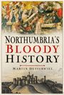 "Northumbria's Bloody History" von Martin Dufferwiel. Oben historische Kampfszene, unten eine Burgdarstellung.