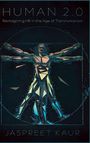 „HUMAN 2.0. Reimagining HR in the Age of Transhumanism“. Unten: „JASPREET KAUR“. Illustration eines digitalen Menschen.