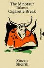 Steven Sherrill: The Minotaur Takes A Cigarette Break, Buch