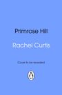 Auf blauem Hintergrund steht: "Primrose Hill", "Rachel Curtis", "Cover to be revealed". Unten ein Pinguin-Logo.